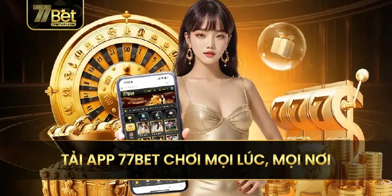 Cách tải app 77BET về thiết bị đơn giản, dễ dàng